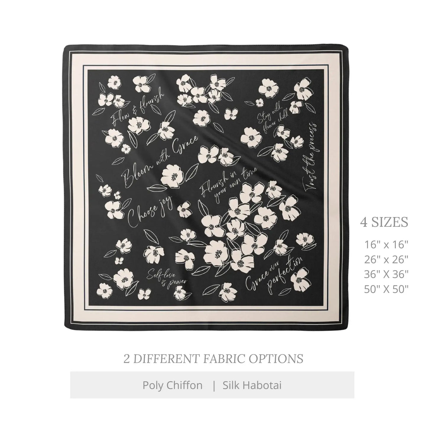 Black silk scarf with white wildflower design and inspirational quotes. Available in multiple sizes and fabric options.