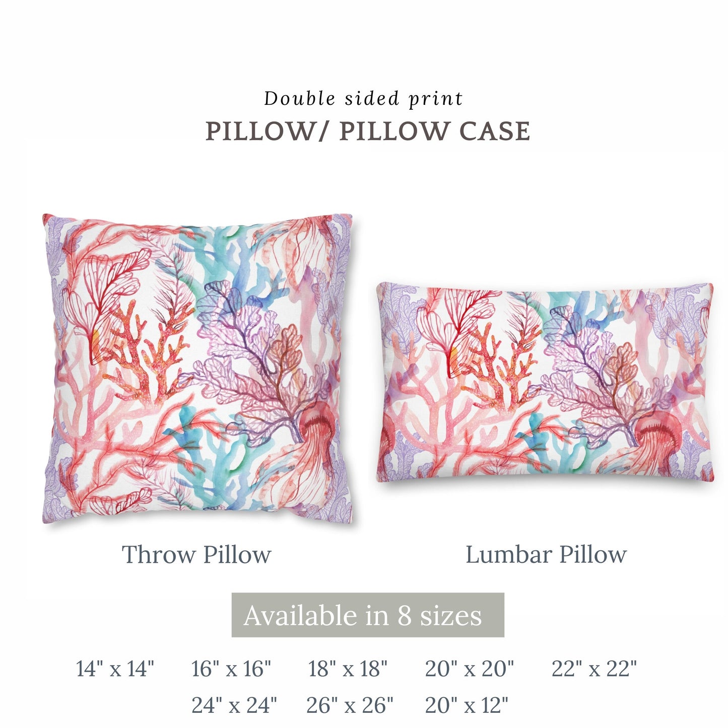 Coral reef pillow sizes graphic. Double-sided print throw and lumbar pillows with coral and jellyfish design. Available in 8 sizes.